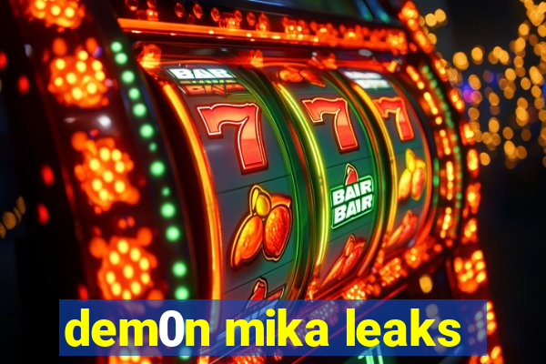 dem0n mika leaks